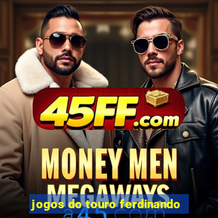 jogos do touro ferdinando